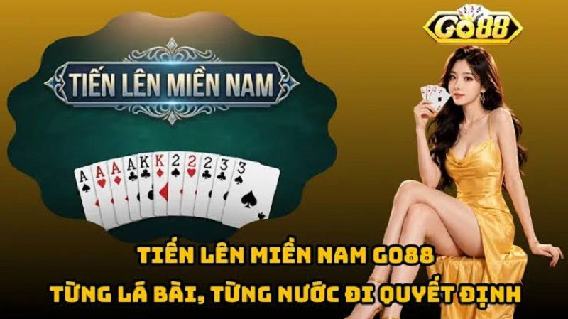 Chi tiết luật chơi Tiến Lên Miền Nam Go88 từ A đến Z